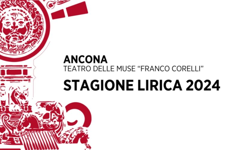 Al via la Stagione Lirica 2024 del Teatro delle Muse di Ancona