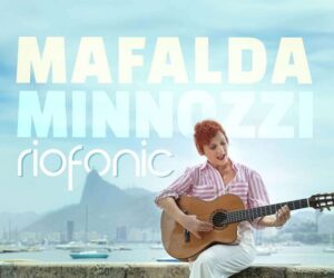 “Riofonic” il nuovo album di Mafalda Minnozzi